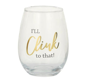 Wine Glass- I'll clink to that